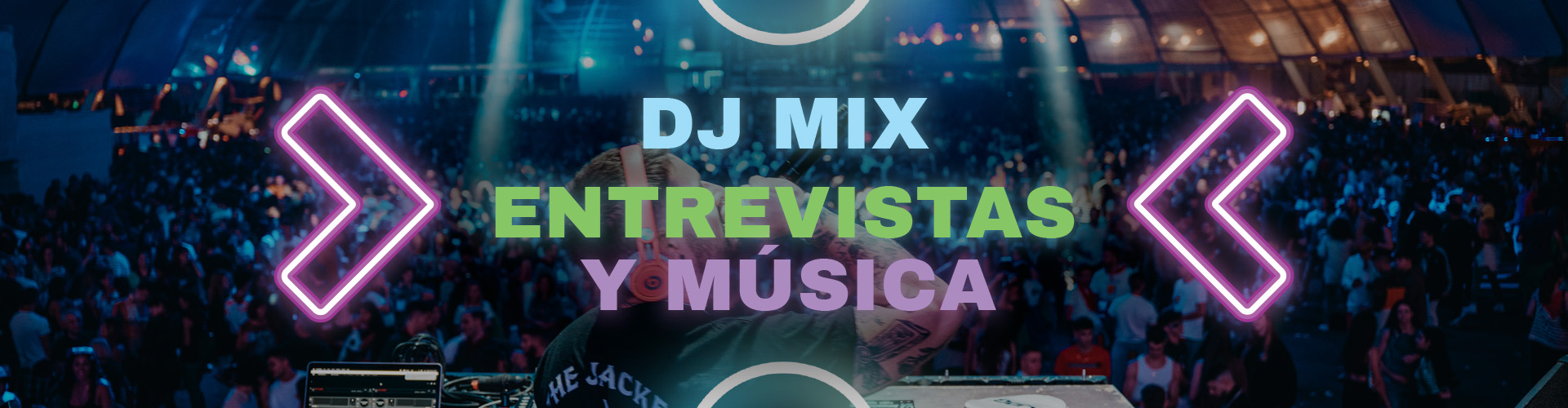 DJ MiX, ENTREVISTAS Y MÚSICA